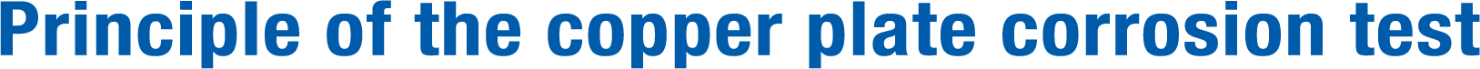 Principle of the copper plate corrosion test